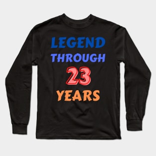 Legend Through 23 Years For Birthday Long Sleeve T-Shirt